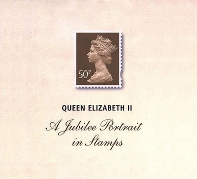Queen Elizabeth II: A Jubilee Portrait in Stamps by Sweet, Fay Hardback Book The