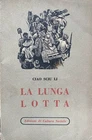 Ciao Sciu Li, La lunga lotta, Edizioni di cultura sociale, 1951
