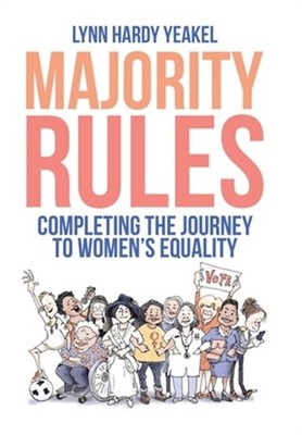Majority Rules: Completing the Journey to Women's Equality (Hardback or Cased Bo