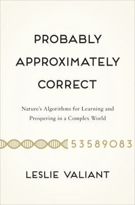 Probably Approximately Correct : Nature's Algorithms for Learning