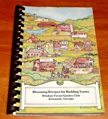 Blooming Recipes for Budding Tastes Windsor Forest Garden Club Savannah Cookbook