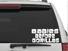 BABIES BEFORE GORILLAS Sticker Decal FREE SHIPPING Car Truck CW678