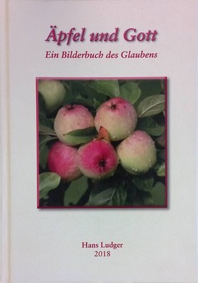 Äpfel und Gott - Ein Bilderbuch des Glaubens Ludger, Hans: