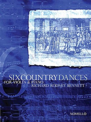 Richard Rodney Bennett: Six Country Dances (Violin/Piano) Violin