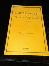 JESUS CHRIST - The Amazing Truth - Volume One - James F. Cullinan - Finbarr