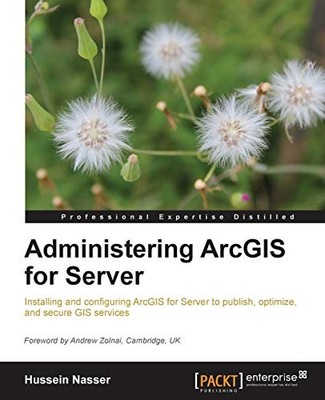 ADMINISTERING ARCGIS FOR SERVER By Hussein Nasser **Mint Condition**