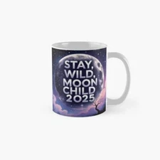Stay Wild, Moon Child, 2025 Classic Mug , Gift For Family