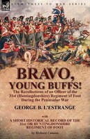George B. L'estrange | Bravo, Young Buffs!-The Recollections Of An Officer Of...