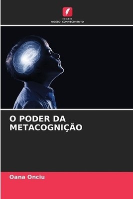 O Poder Da Metacognio by Oana Onciu (Portuguese) Paperback Book