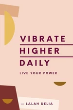Vibrate Higher Daily: Live Your Power - hardcover Delia, Lalah