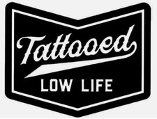 Tattooed Low Life Vinyl Decal Die Cut