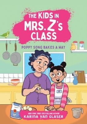 The Kids in Mrs. Z's Class: Poppy Song Bakes a Way Paperback Kari