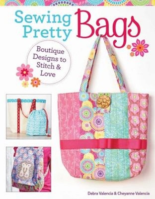Sewing Pretty Bags : Boutique Designs to Stitch and Love Paperbac