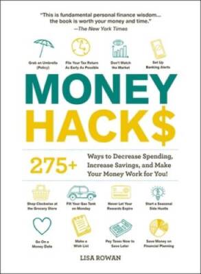 Money Hacks: 275+ Ways to Decrease Spending, Increase Savings, and Make Y - GOOD