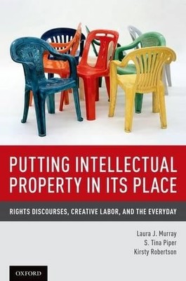 Putting Intellectual Property in its Place - 9780199336265