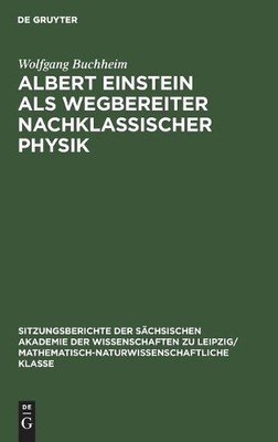 Wolfgang Buchhe Albert Einstein ALS Wegbereiter Nachklassischer Phys (Hardback)