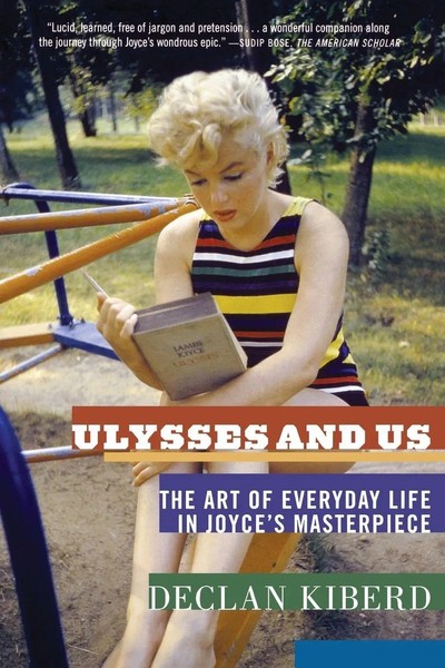 Ulysses And Us The Art Of Everyday Life In Joyce's Masterpiece Declan Kiberd-image