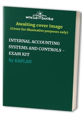 INTERNAL ACCOUNTING SYSTEMS AND CONTROLS - EXA... by KAPLAN Paperback / softback
