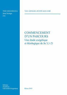 Commencement d'un Parcours: Une etude exegetique et theologi