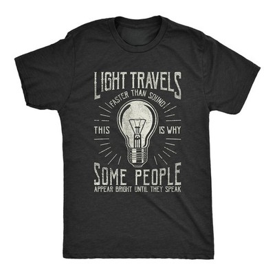 Mens Light Travels Faster T shirt Funny Insult Sarcastic Graphic Novelty Allsize
