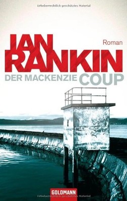 Ian Rankin Der Mackenzie Coup Roman Goldmann Kriminalroman