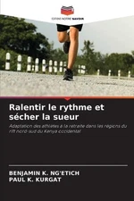 Ralentir le rythme et scher la sueur by Benjamin K. Ng'etich Paperback Book