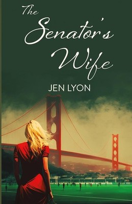 Senator's Wife: The Senator's Wife Series Book I Paperback by Jen Lyon