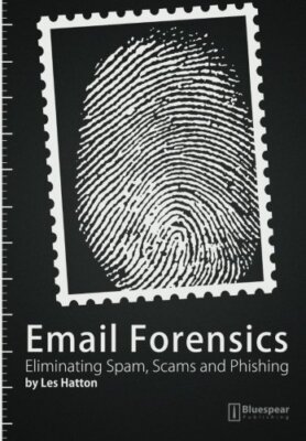 E-mail Forensics: Eliminating Spam, Scams and Phishing, Hatton 9781908422002-,