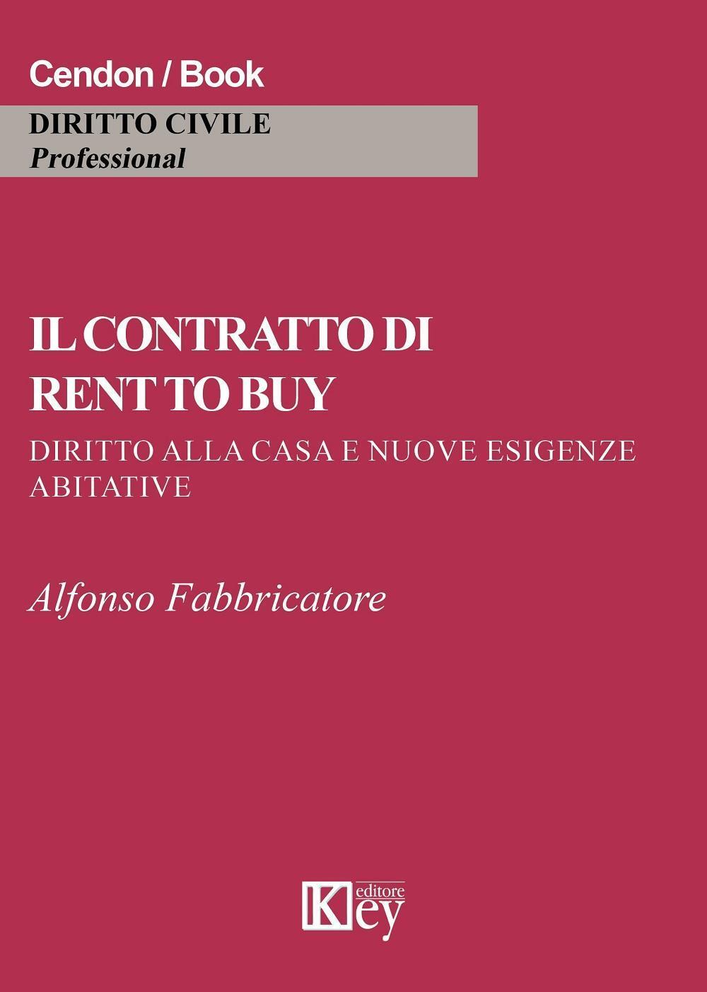 Libri Alfonso Fabbricatore - Il Contratto Di Rent To Buy. Diritto Alla Casa E Nu