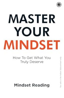 New:Master Your Mindset: How To Get What You Truly Deserve