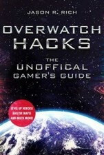 Overwatch Hacks: The Unofficial Gamer's Guide by 
