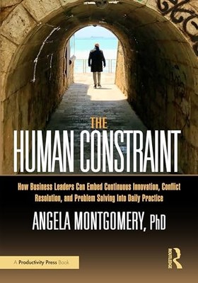 The Human Constraint: How Business Leaders Can Embed Continuous Innovation, Con