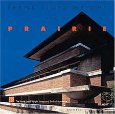Frank Lloyd Wright and the Prairie Frank Lloyd Wright Foundation