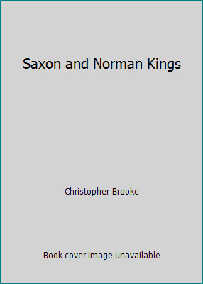 Saxon and Norman Kings by Christopher Brooke