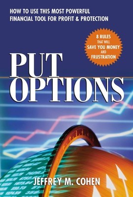Put Options : How to Use This Powerful Financial Tool for Profit & Protectio...
