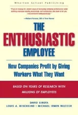 The Enthusiastic Employee: How Companies Profit by Giving Workers What They Want