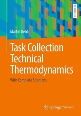 Task Collection Technical Thermodynamics: With Complete Solutions by Martin Dehl