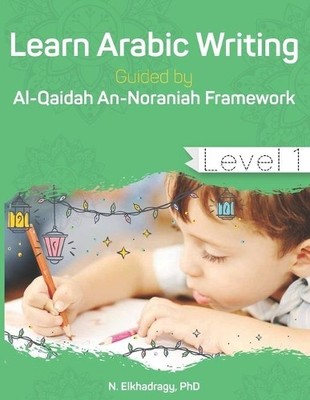N Elkhadragy Learn Arabic Writing Guided by Al-Qaidah An-Noraniah  (Taschenbuch)