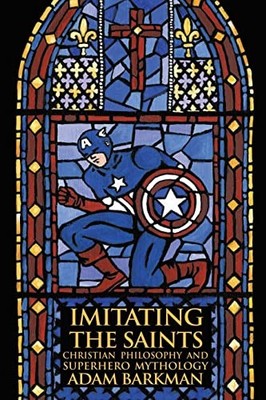 Imitating the Saints: Christian Philo..., Barkman, Adam