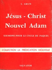 Jèsus- Christ, Nouvel Adam - S. Grun (Editions Salvator - Mulhouse) [1962]