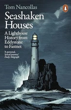 Seashaken Houses: A Lighthouse Histo..., Nancollas, Tom