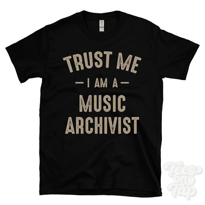 TRUST ME I AM A MUSIC ARCHIVIST T-SHIRT best lustig tolles Geschenk