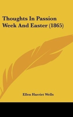 Ellen Harriet Wells | Thoughts In Passion Week And Easter (1865) | Buch (2010)