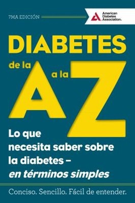 Diabetes de la A a la Z : Lo Que Necesita Saber Sobre la Diabetes