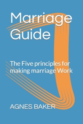 BAKER - Marriage Guide  The Five principles for making marriage Work - - X555z
