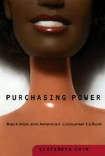 Purchasing Power : Black Kids and American Consumer Culture Eliza