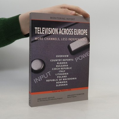 Television Across Europe: More Channels, Less Independence: Follow-up Reports