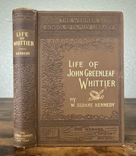 John Greenleaf Whittier His Life, Genius, and Writings HC 1895 W. Sloane Kennedy