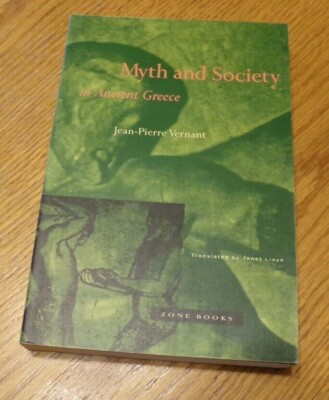 MYTH AND SOCIETY IN ANCIENT GREECE (Zone Books) by Jean-Pierre Vernant. 