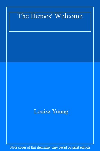 The Heroes' Welcome By Louisa Young. 9780007361472